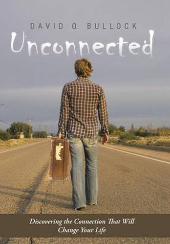 Cover image for Unconnected: Discovering the Connection That Will Change Your Life