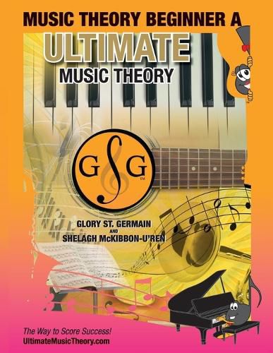 Cover image for Music Theory Beginner A Ultimate Music Theory: Music Theory Beginner A Workbook includes 12 Fun and Engaging Lessons, Reviews, Sight Reading & Ear Training Games and more! So-La & Ti-Do will guide you through Mastering Music Theory!