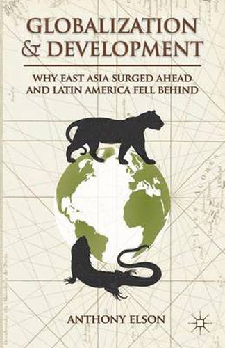 Cover image for Globalization and Development: Why East Asia Surged Ahead and Latin America Fell Behind