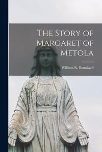 Cover image for The Story of Margaret of Metola