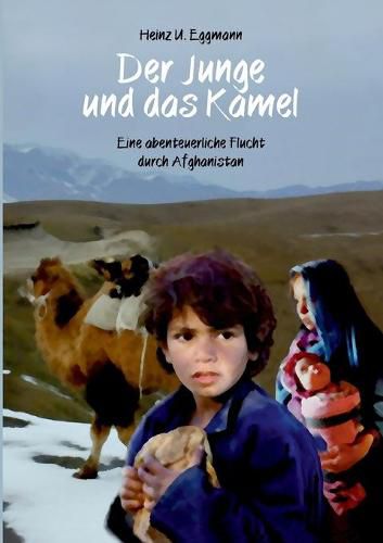 Cover image for Der Junge und das Kamel: Eine abenteuerliche Flucht durch Afghanistan