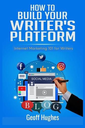 Cover image for How to Build Your Writer's Platform: Internet Marketing 101 for Writers