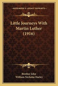 Cover image for Little Journeys with Martin Luther (1916)