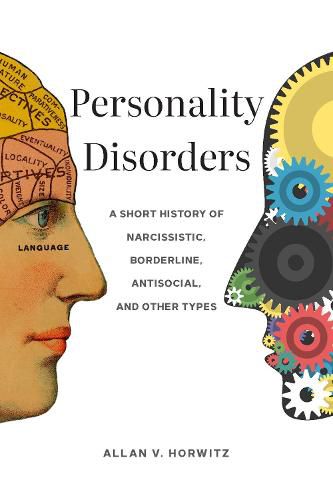 Cover image for Personality Disorders: A Short History of Narcissistic, Borderline, Antisocial, and Other Types