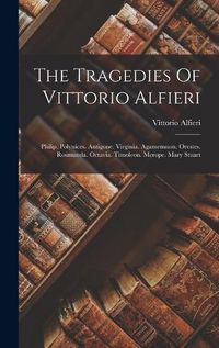 Cover image for The Tragedies Of Vittorio Alfieri