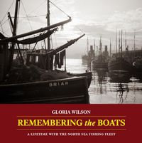 Cover image for Remembering the Boats: A lifetime with the North Sea fishing fleet