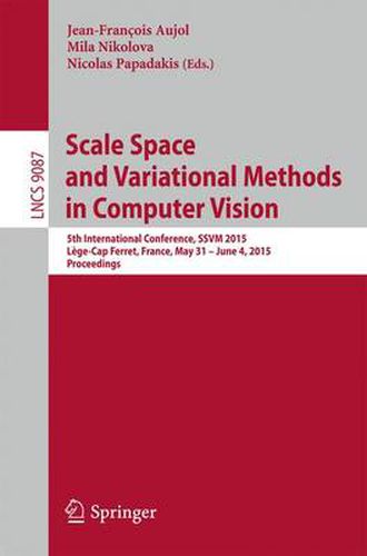 Cover image for Scale Space and Variational Methods in Computer Vision: 5th International Conference, SSVM 2015, Lege-Cap Ferret, France, May 31 - June 4, 2015, Proceedings