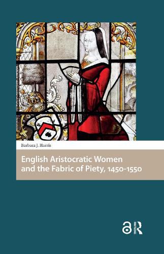 Cover image for English Aristocratic Women and the Fabric of Piety, 1450-1550