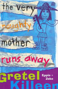 Cover image for The Very Naughty Mother Runs Away