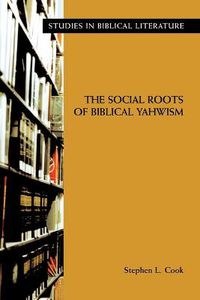 Cover image for The Social Roots of Biblical Yahwism