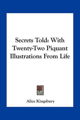 Cover image for Secrets Told: With Twenty-Two Piquant Illustrations from Life