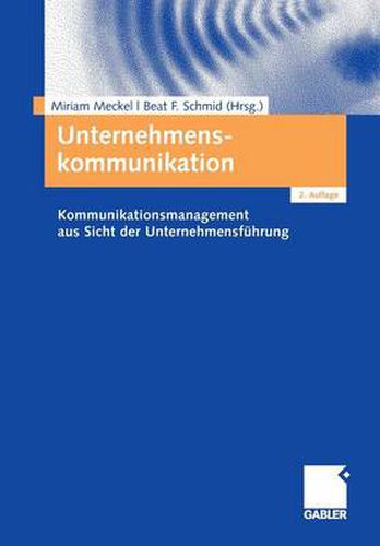 Cover image for Unternehmenskommunikation: Kommunikationsmanagement Aus Sicht Der Unternehmensfuhrung