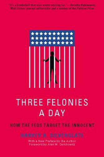 Cover image for Three Felonies A Day: How the Feds Target the Innocent