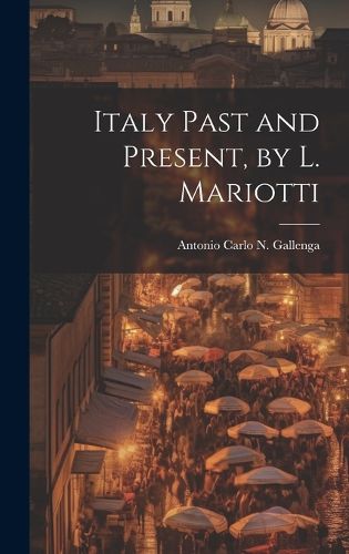 Cover image for Italy Past and Present, by L. Mariotti