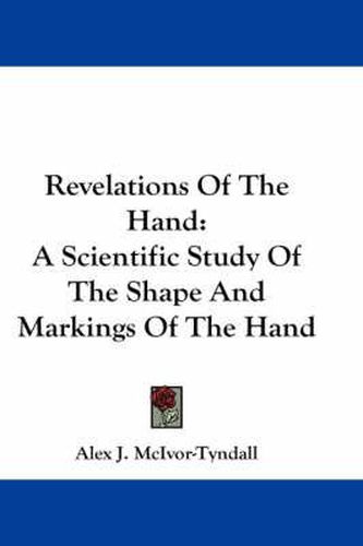 Cover image for Revelations of the Hand: A Scientific Study of the Shape and Markings of the Hand