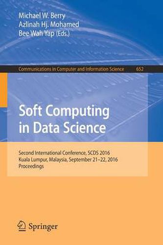 Cover image for Soft Computing in Data Science: Second International Conference, SCDS 2016, Kuala Lumpur, Malaysia, September 21-22, 2016, Proceedings