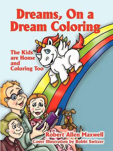 Cover image for Dreams, on a Dream Coloring: The Kids Are Home and Coloring Too