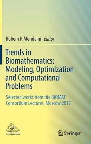 Cover image for Trends in Biomathematics: Modeling, Optimization and Computational Problems: Selected works from the BIOMAT Consortium Lectures, Moscow 2017