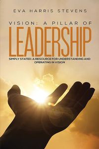 Cover image for Vision: A Pillar of Leadership