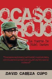 Cover image for Ocaso Rojo: La Muerte De Fidel Castro