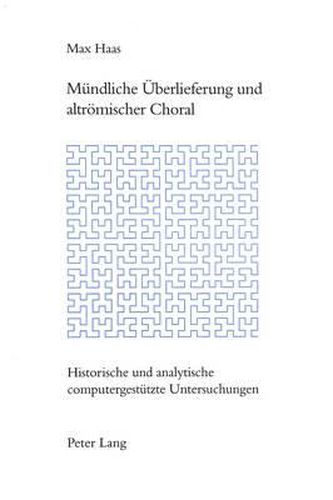 Cover image for Muendliche Ueberlieferung Und Altroemischer Choral: Historische Und Analytische Computergestuetzte Untersuchungen