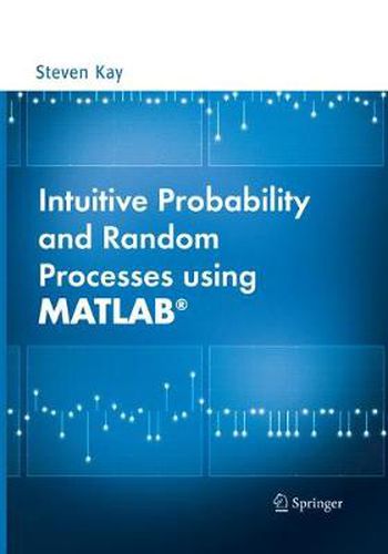 Intuitive Probability and Random Processes using MATLAB (R)