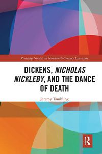 Cover image for Dickens, Nicholas Nickleby, and the Dance of Death