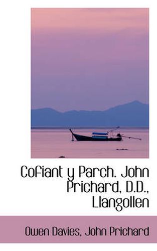 Cover image for Cofiant y Parch. John Prichard, D.D., Llangollen