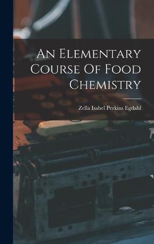 Cover image for An Elementary Course Of Food Chemistry