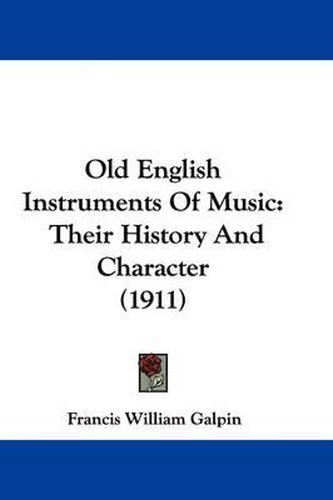 Cover image for Old English Instruments of Music: Their History and Character (1911)