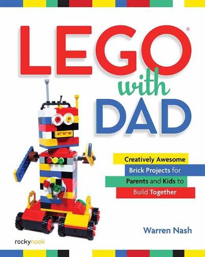 Cover image for Lego with Dad: Creatively Awesome Brick Projects for Parents and Kids to Build Together