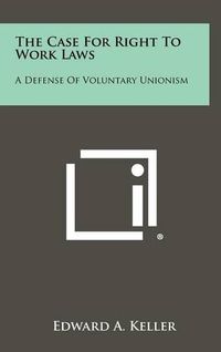 Cover image for The Case for Right to Work Laws: A Defense of Voluntary Unionism