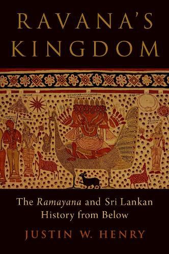 Cover image for Ravana's Kingdom: The Ramayana and Sri Lankan History from Below