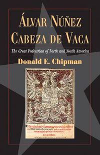 Cover image for Alvar Nunez Cabeza de Vaca: The 'Great Pedestrian' of North and South America