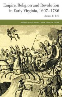 Cover image for Empire, Religion and Revolution in Early Virginia, 1607-1786