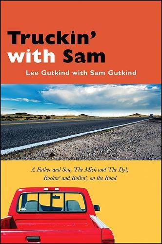 Truckin' with Sam: A Father and Son, The Mick and The Dyl, Rockin' and Rollin', On the Road