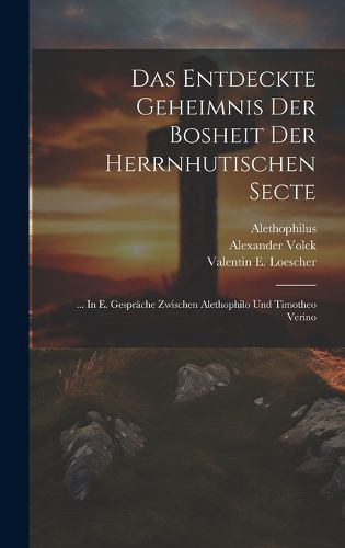 Cover image for Das Entdeckte Geheimnis Der Bosheit Der Herrnhutischen Secte