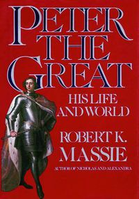 Cover image for Peter the Great: His Life and World