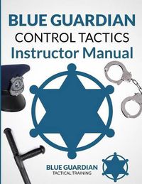 Cover image for Blue Guardian Control Tactics Instructor Manual