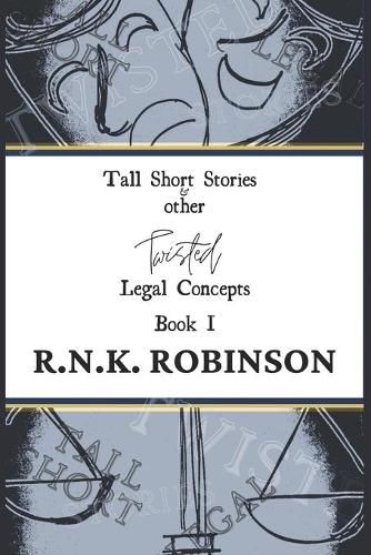 Tall Short Stories and other Twisted Legal Concepts: Book I