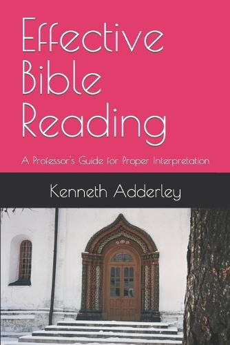 Cover image for Effective Bible Reading: A Professor's Guide for Proper Interpretation