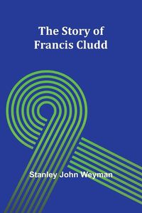 Cover image for The Story of Francis Cludd