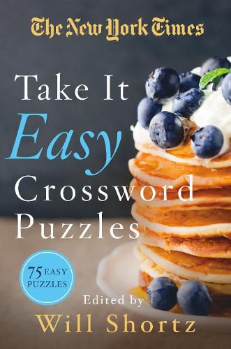 Cover image for The New York Times Take It Easy Crosswords: 75 Easy Crossword Puzzles