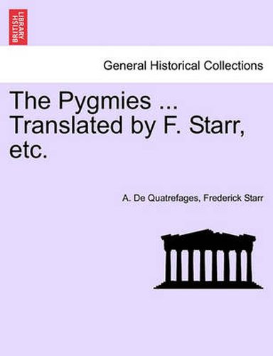 Cover image for The Pygmies ... Translated by F. Starr, Etc.