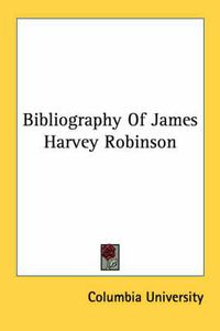 Cover image for Bibliography of James Harvey Robinson