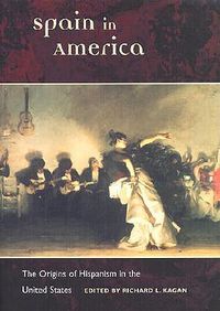 Cover image for Spain in America: The Origins of Hispanism in the United States