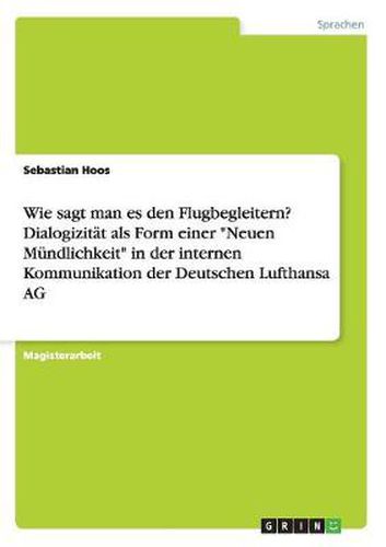 Cover image for Wie sagt man es den Flugbegleitern? Dialogizitat als Form einer Neuen Mundlichkeit in der internen Kommunikation der Deutschen Lufthansa AG
