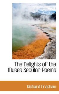 Cover image for The Delights of the Muses Secular Poems