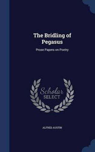 Cover image for The Bridling of Pegasus: Prose Papers on Poetry