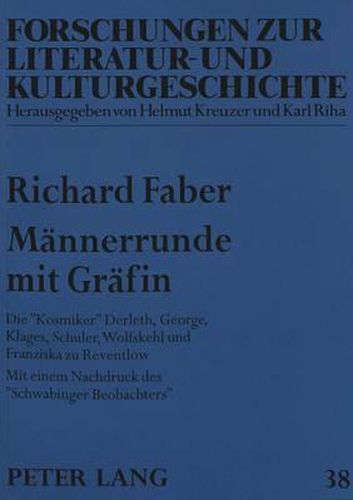 Mannerrunde mit Grafin; Die Kosmiker Derleth, George, Klages, Schuler, Wolfskehl und Franziska zu Reventlow- Mit einem Nachdruck des Schwabinger Beobachters